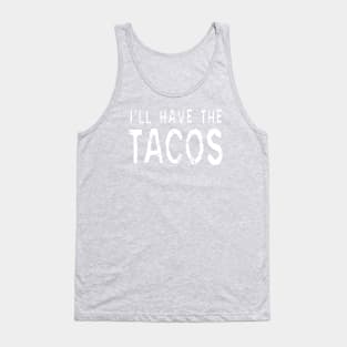 I'll Have The Tacos Tank Top